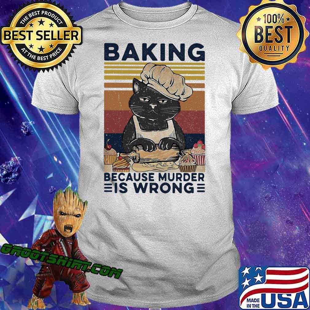 Baking Because Murder Is Wrong Cat Bakery Vintage Shirt