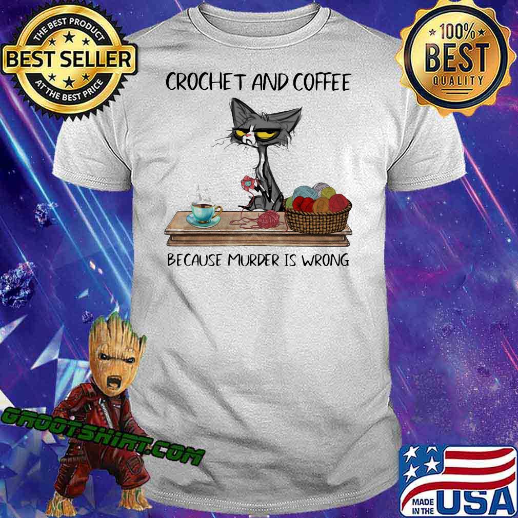 Crochet And Coffee Because Murder Is Wrong Old Black Cat Shirt
