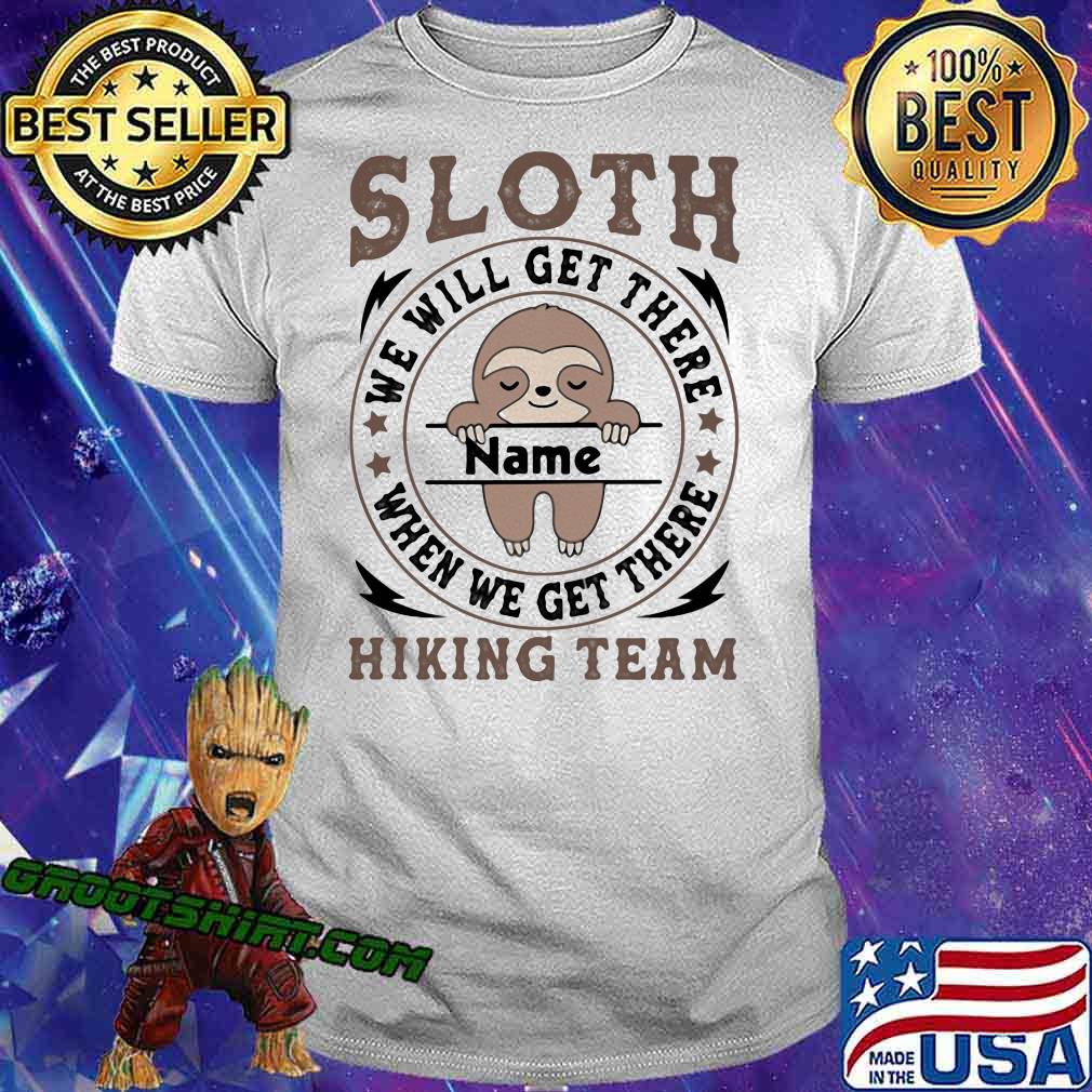 Sloth We Will Get There Name Shirt