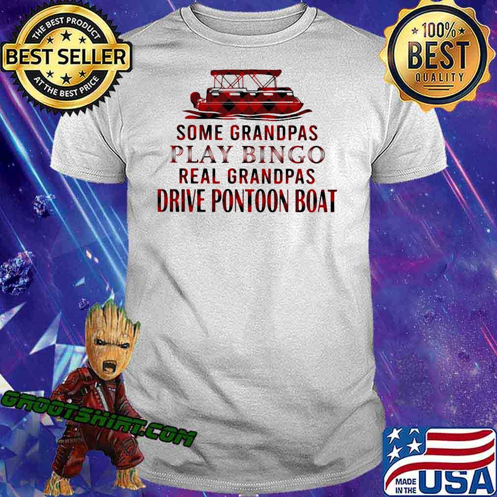 Some Granpas Play Bingo Real Grandpas Drive Pontoon Boat Shirt