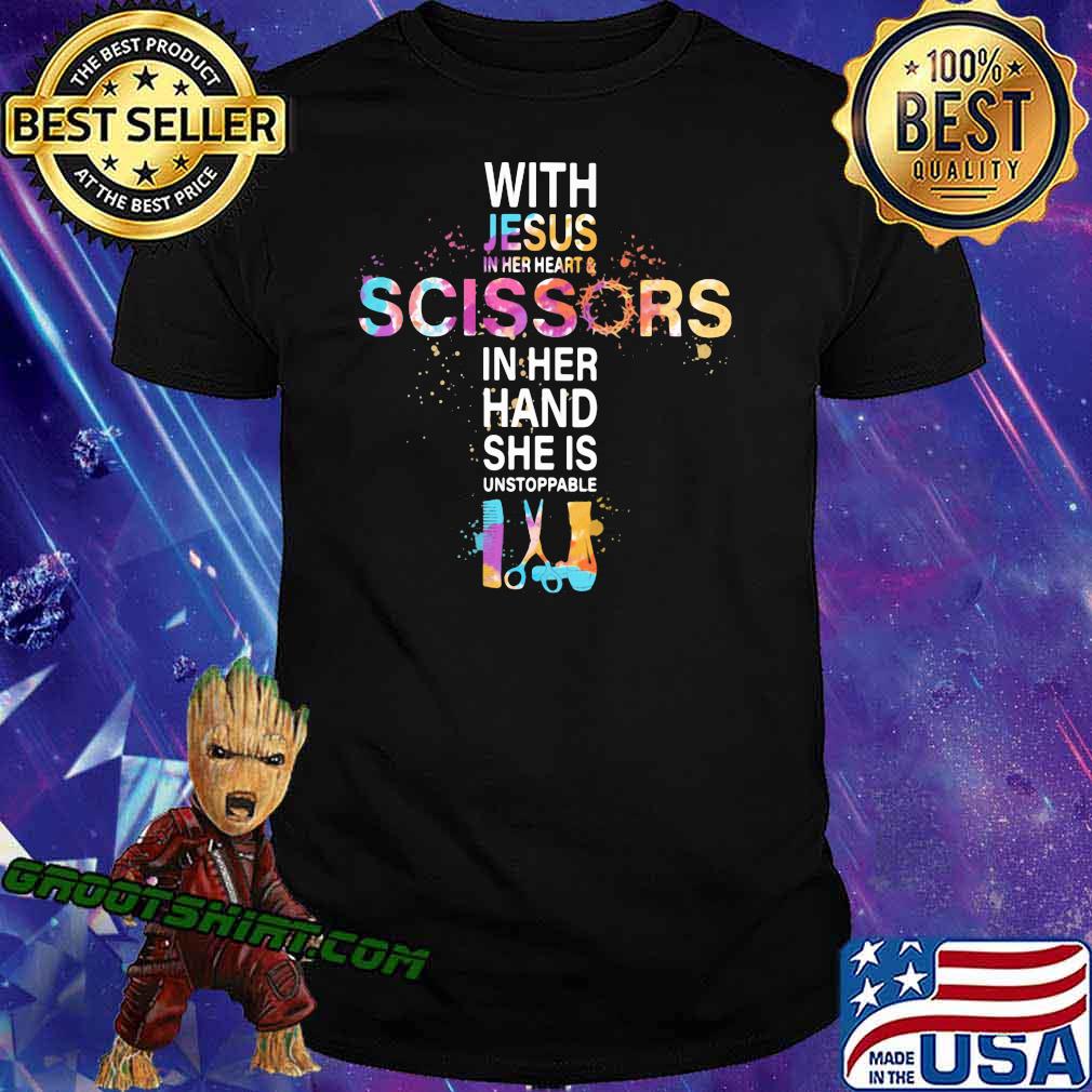 With Jesus In Her Heart Scissors In Her Hand She Is Unstoppable Shirt
