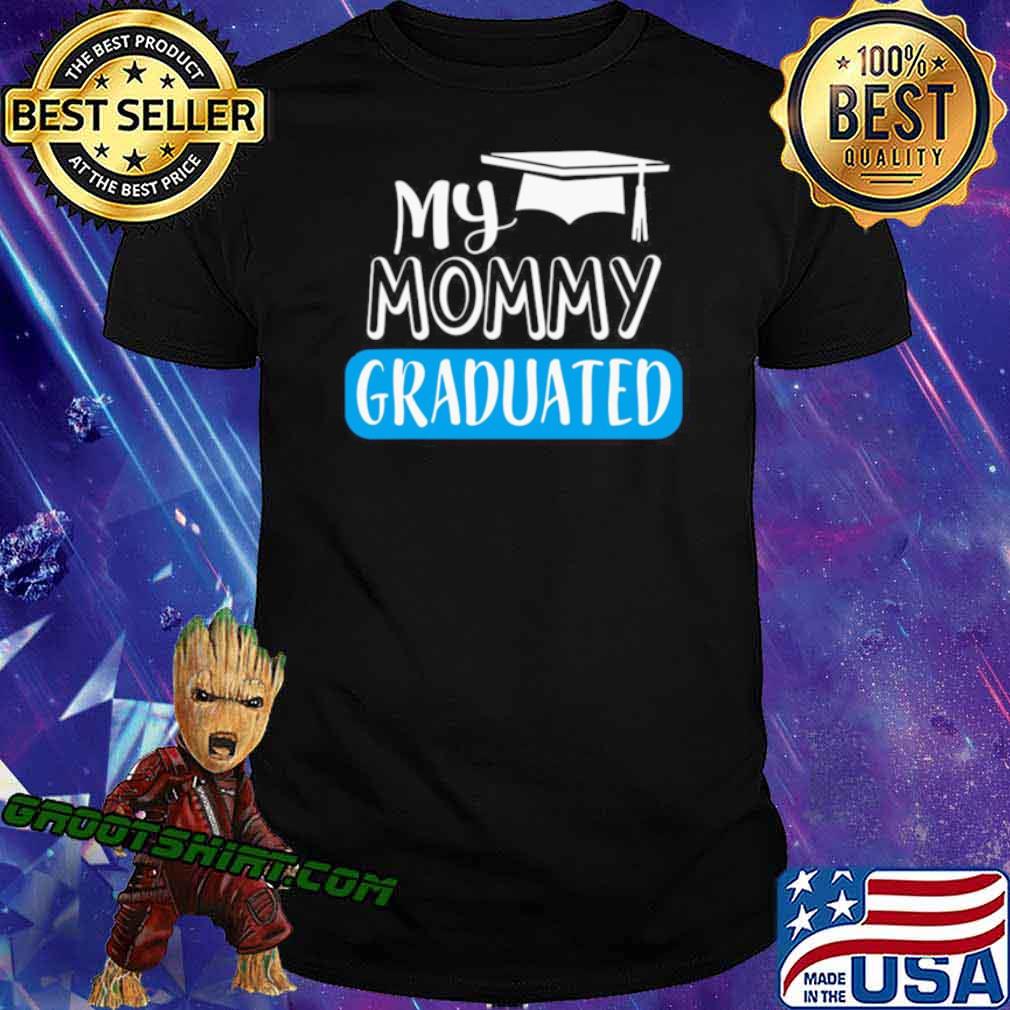 Adorable My Mommy Graduated For Son Or Daughter shirt