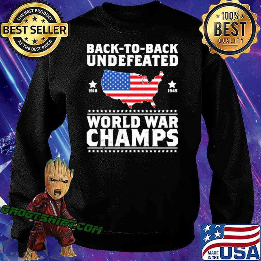 Back 2 Back Undefeated World War Champs Design Shirt Hoodie Sweater Long Sleeve And Tank Top