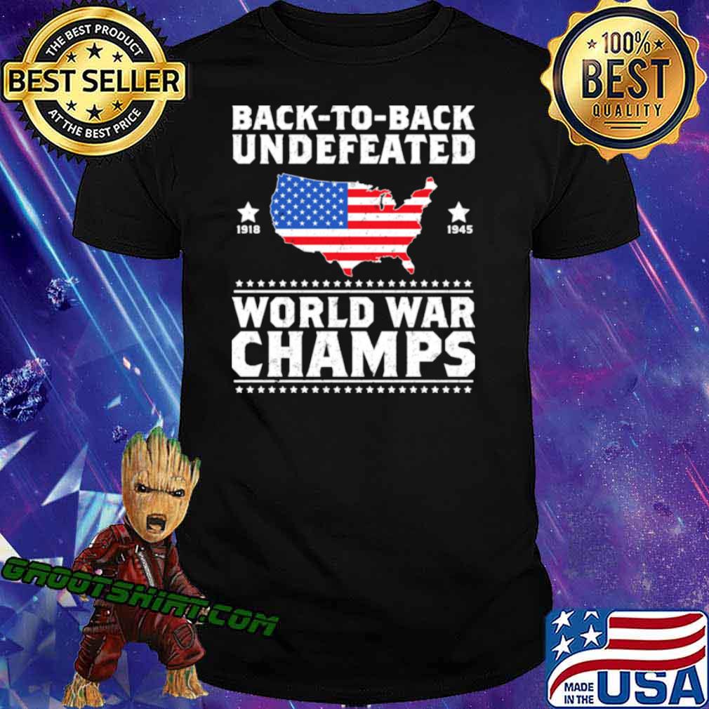 Back 2 Back Undefeated World War Champs Design Shirt Hoodie Sweater Long Sleeve And Tank Top