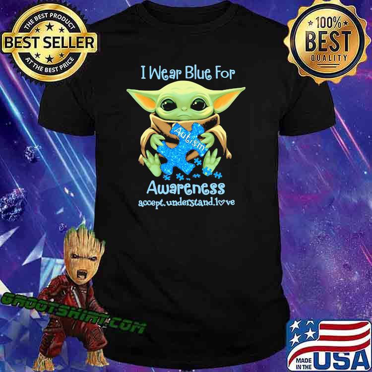 I Wear Blue For Awareness Accept Understand Love Baby Yoda Shirt Hoodie Sweater Long Sleeve And Tank Top