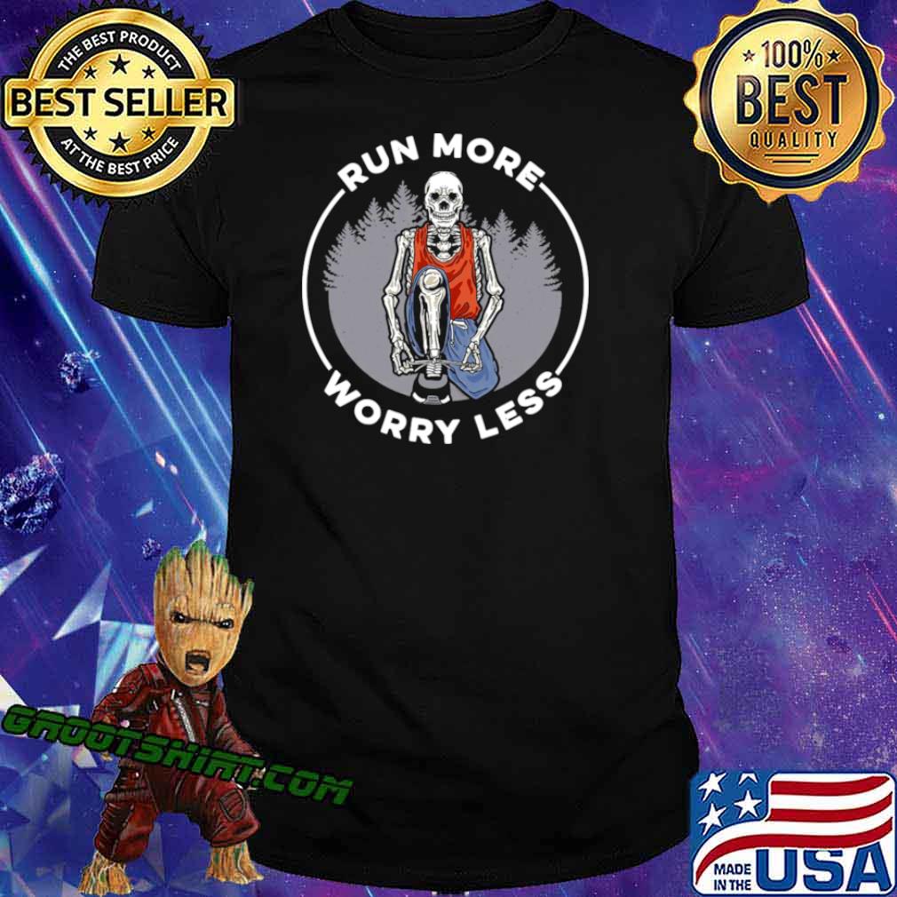 Skull Run more Worry Less shirt