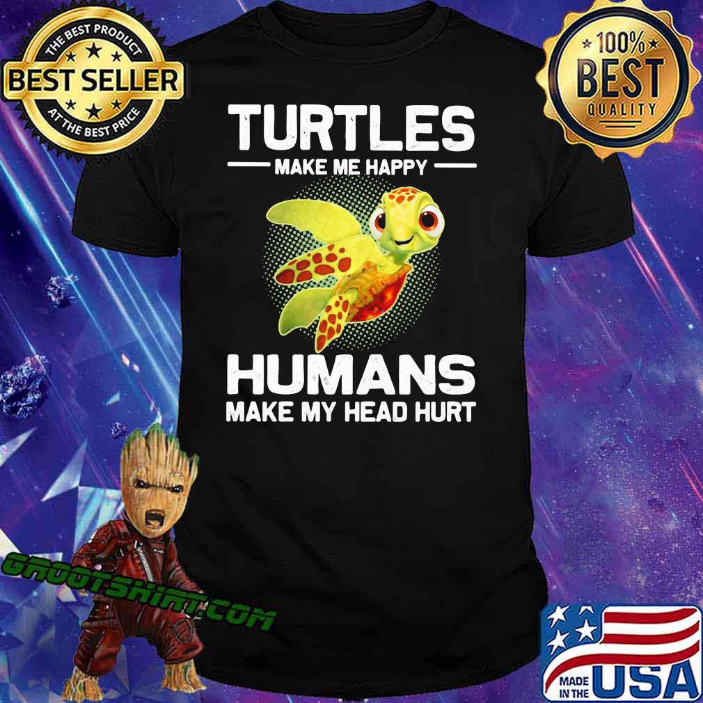 Turtles Make e Happy Humans Make My Head Hurt Shirt