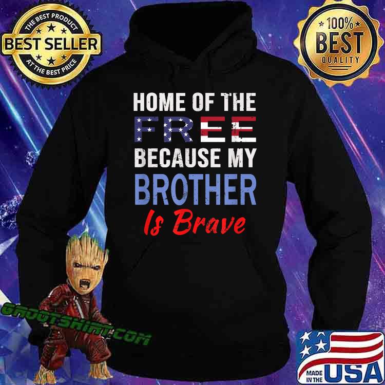 Home Of The Free Because My Brother Is Brave american flag T-Shirt Hoodie