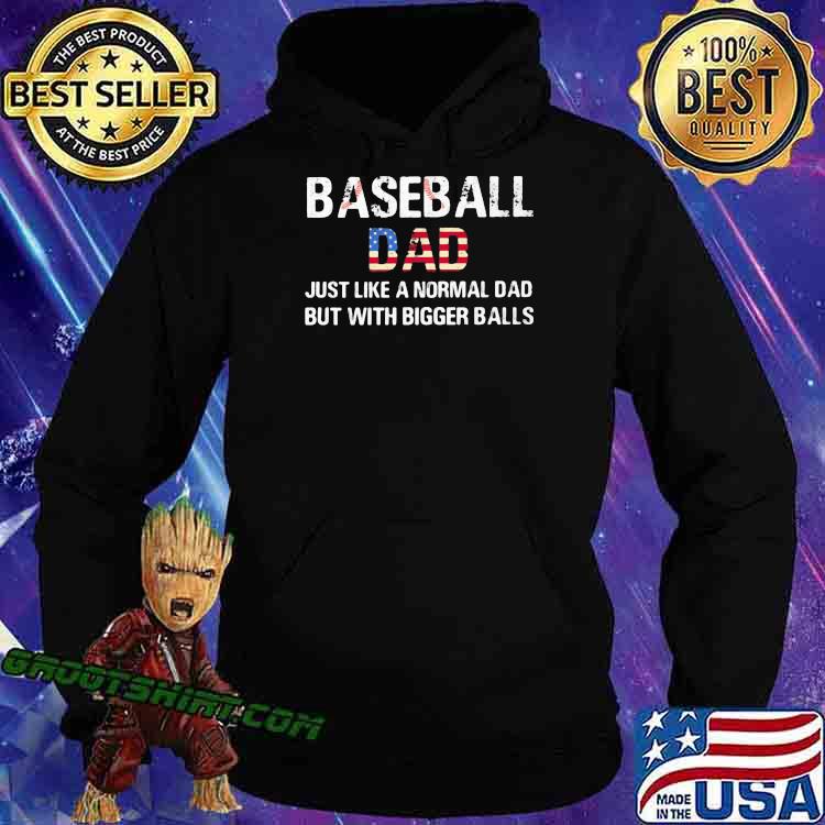 Baseball Dad Just Like a Normal Dad But With Bigger Balls American Flag Shirt Hoodie