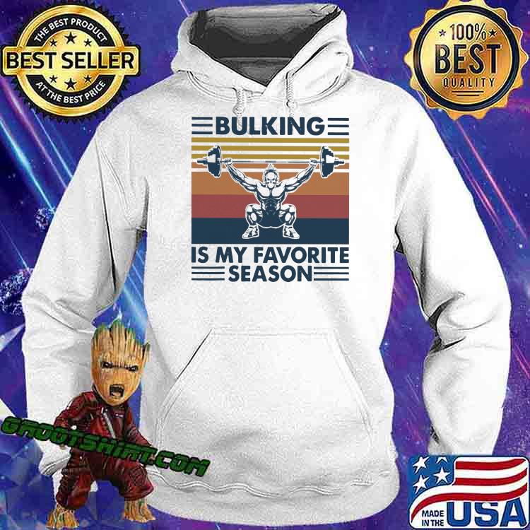 Bulking Is My Favorite Season Weight Lifting Vintage Shirt Hoodie