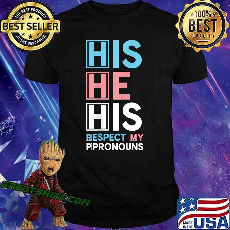 His He His Respect My Pronouns T-Shirt