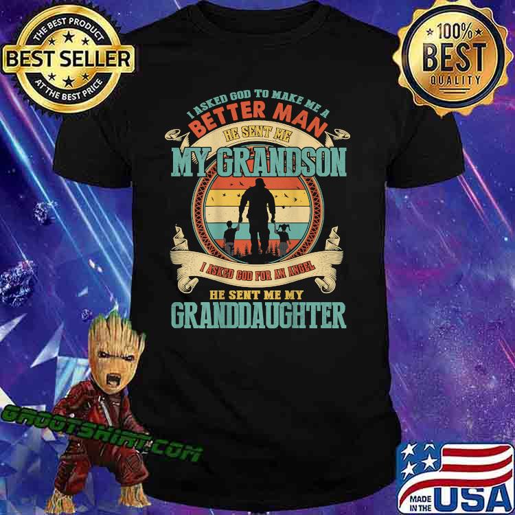 I Asked God To Make Me A Better Man He Sent Me My Grandson he Sent Me My Granddaughter Vintage T-Shirt