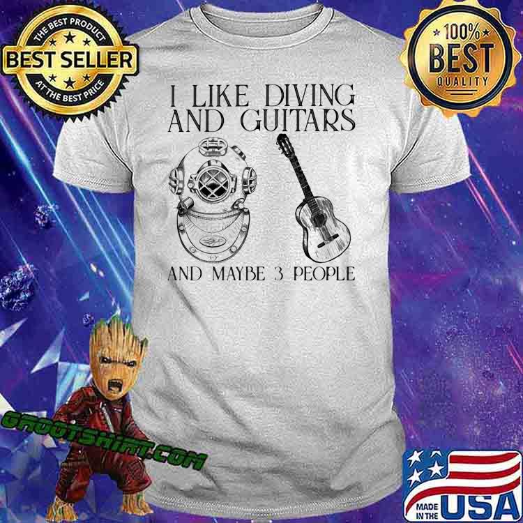 I Like Diving And Guitars And Maybe 3 People Shirt