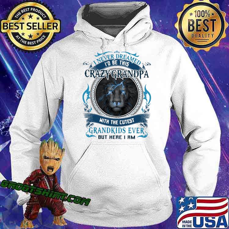 I never dreamed crazy grandpa with the cutest grandkids ever lion Hoodie