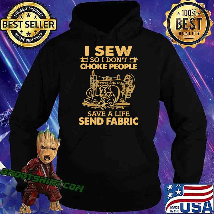 I sew so i dont choke people save a life send fabric cat Hoodie