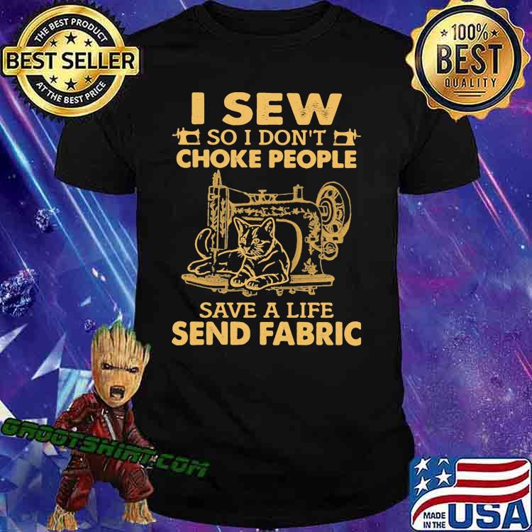 I sew so i dont choke people save a life send fabric cat shirt