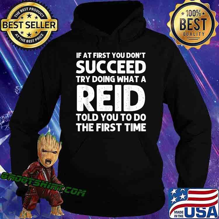 If at first you dont succeed try doing waht a Reid told you to do the first time T-Shirt Hoodie