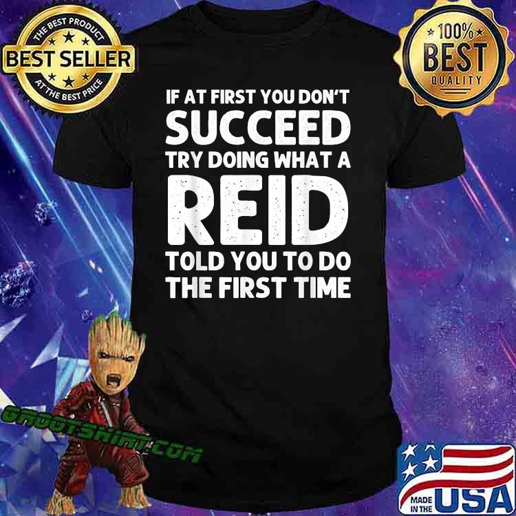 If at first you dont succeed try doing waht a Reid told you to do the first time T-Shirt