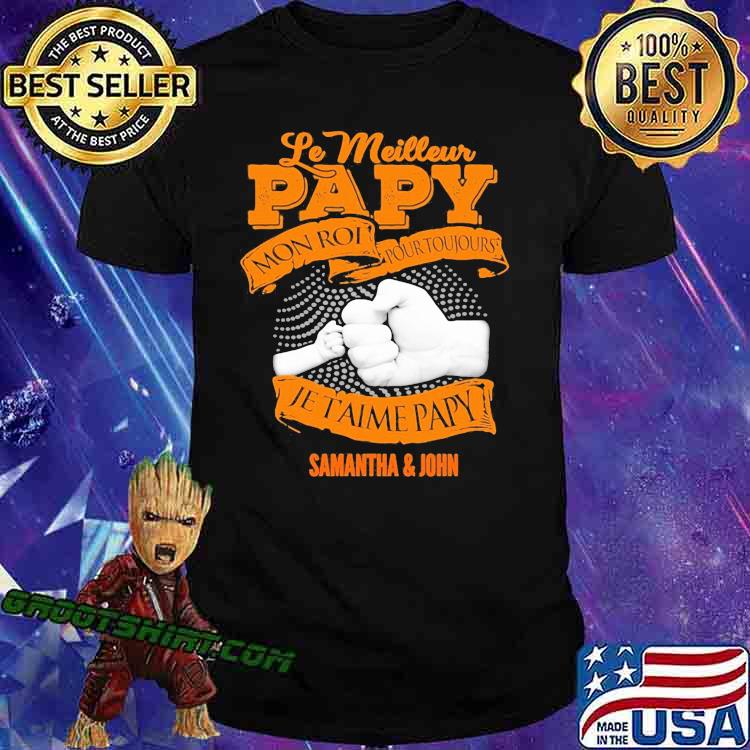 Le meilleur papy je taime papy samantha and john dad and son fathers day shirt