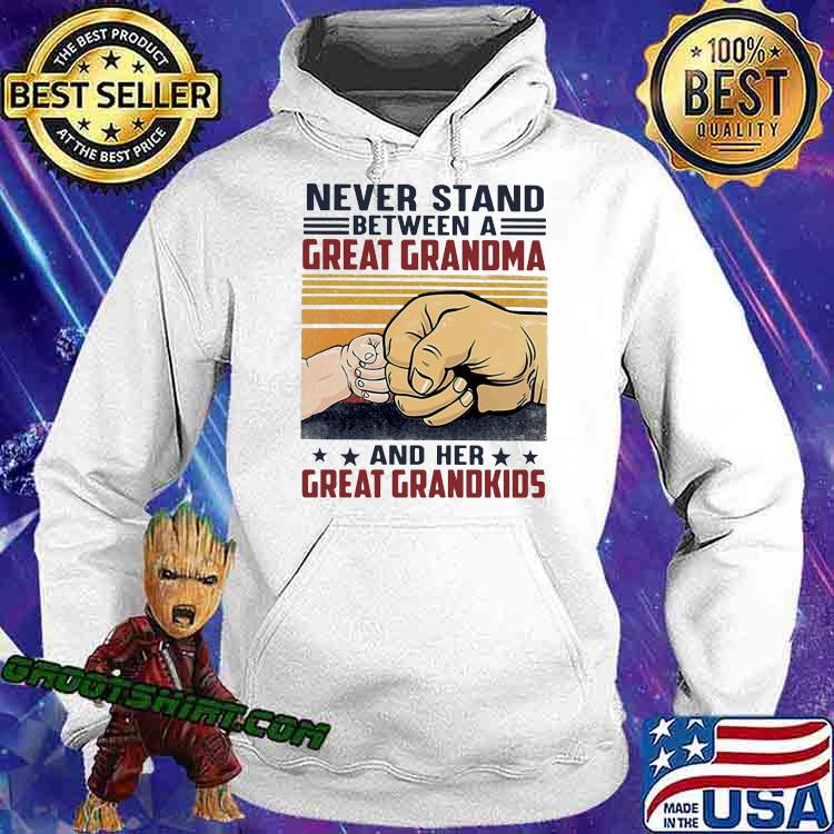 Never Stand Between A Great Grandma And Her Great Grandkids Vintage Shirt Hoodie