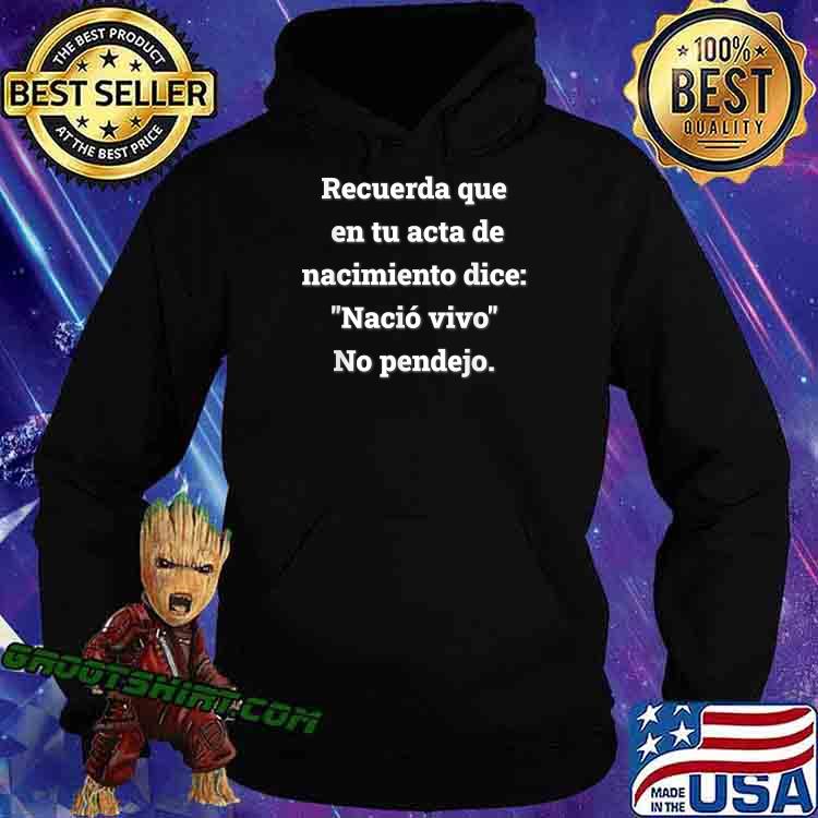Recuerda que en tu acta de nacimiento dice Latins Hispanics Spanglish Shirt Hoodie