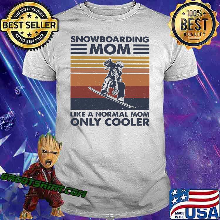 Snowboarding Mom Like A Normal Mom Only Cooler Vintage shirt Snowboarding Mom Like A Normal Mom Only Cooler Vintage shirt