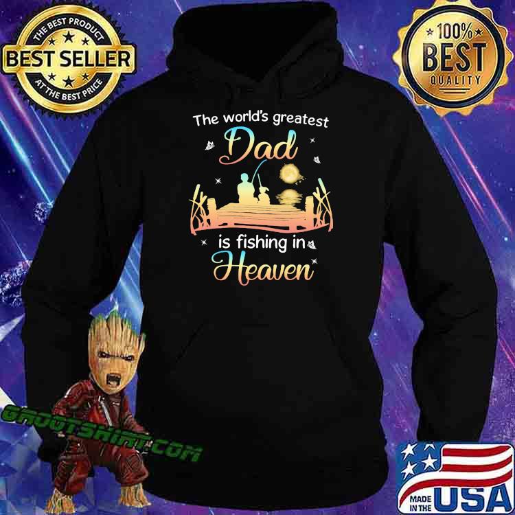 The world's greatest dad is fishing in heaven s Hoodie