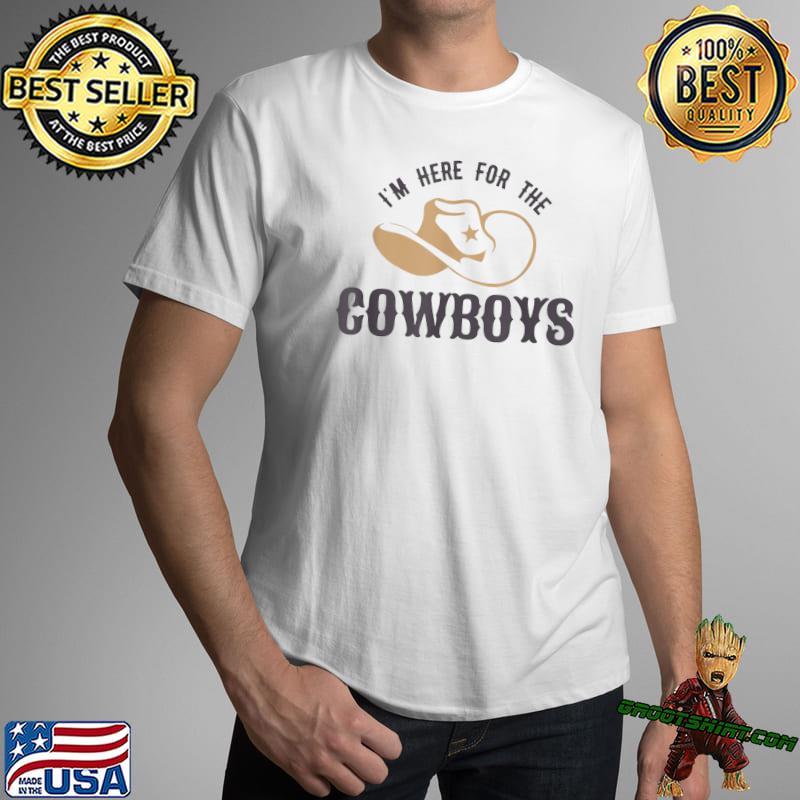 I'm here for the cowboys T-Shirt, hoodie, sweater, long sleeve and tank top