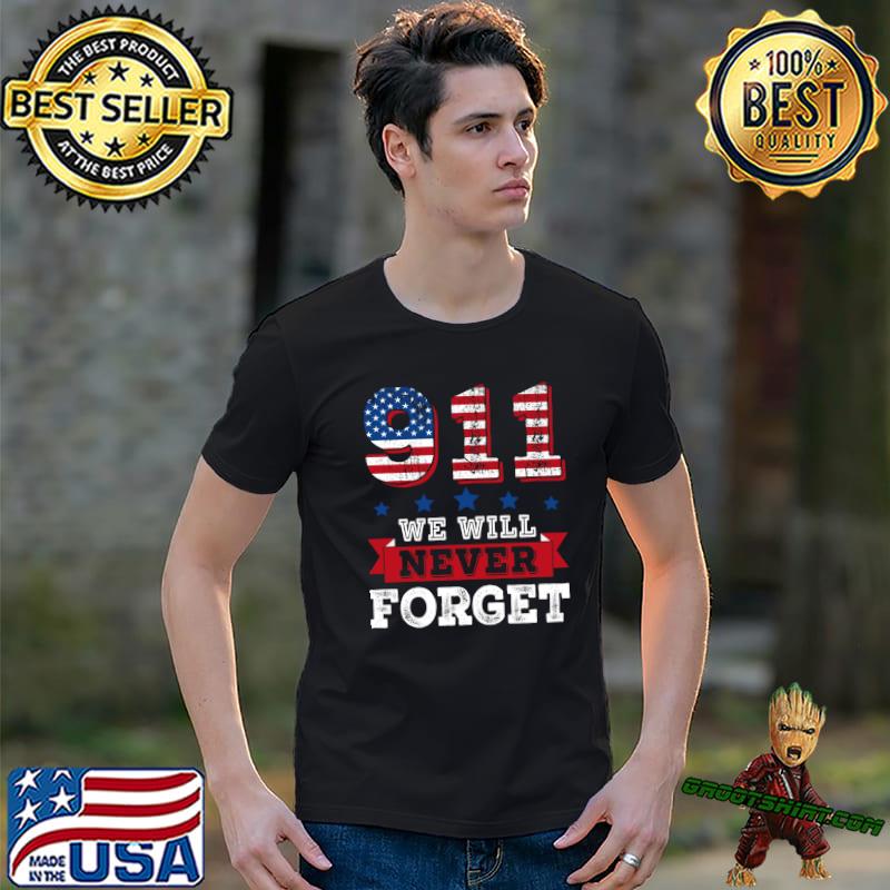 911 We Will never forget Patriot Day T-Shirt