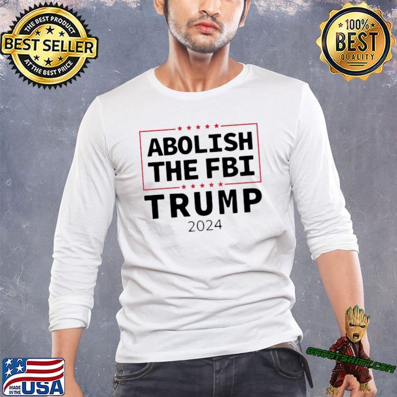 Abolish The FBI Trump 2024 Classic T-Shirt