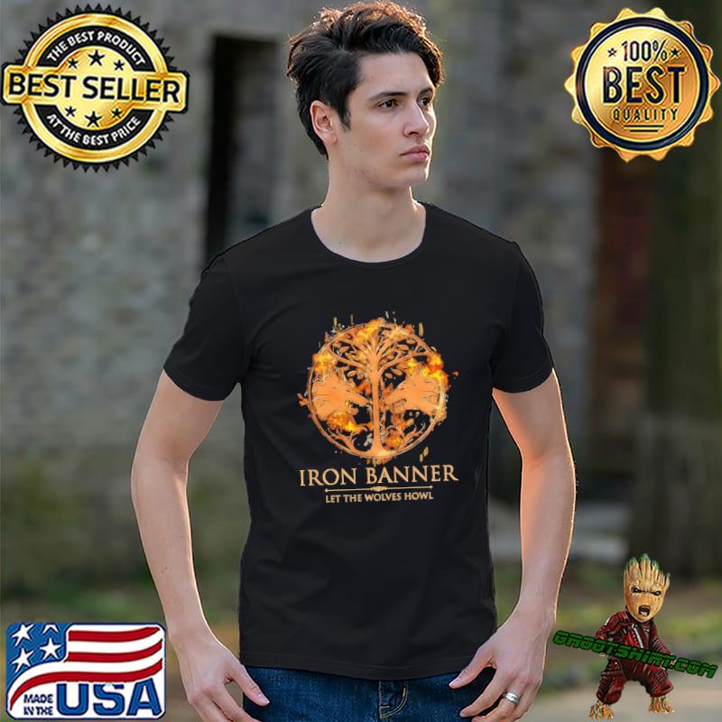 Let the wolves howl iron banner destiny 2 classic shirt
