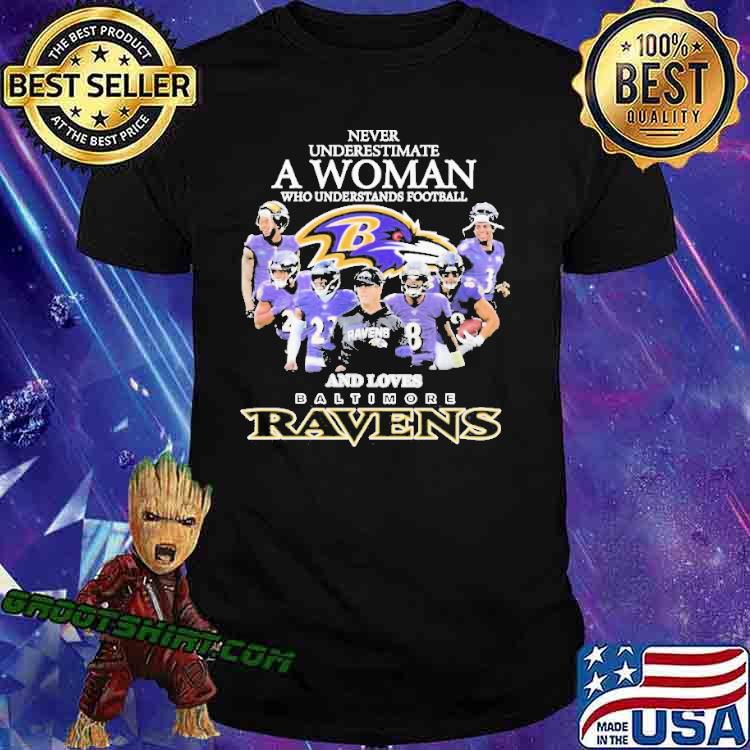 Never Underestimate Woman Understands Football Loves Baltimore Ravens shirt