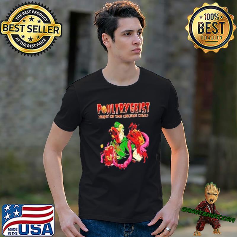 Poultrygeist night of the chicken dead classic shirt