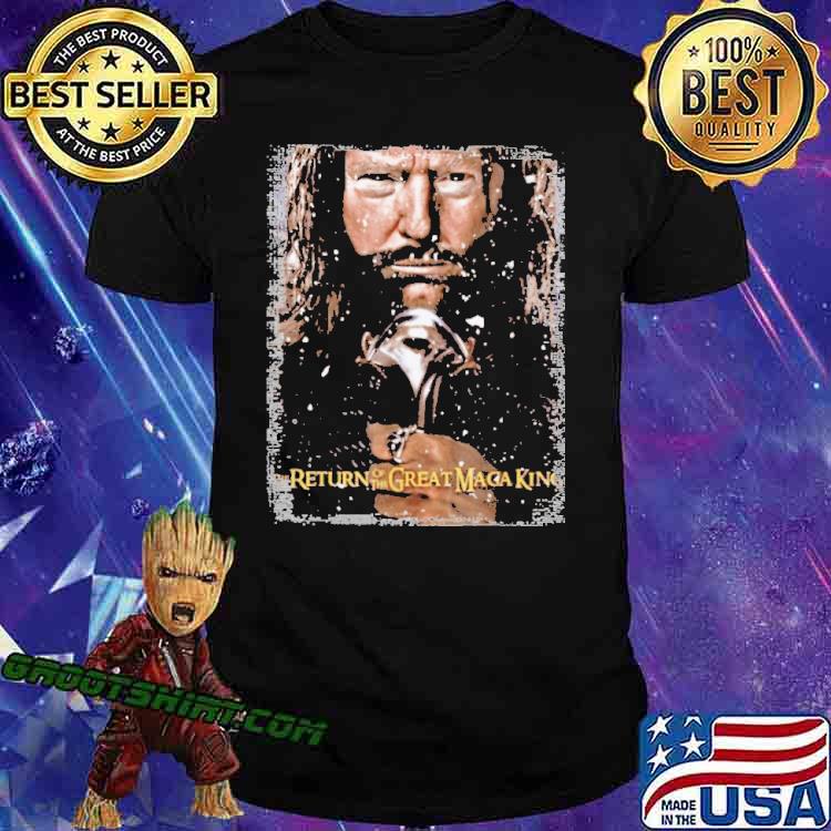 The Returrn Of The Great Maga King Jesus Shirt