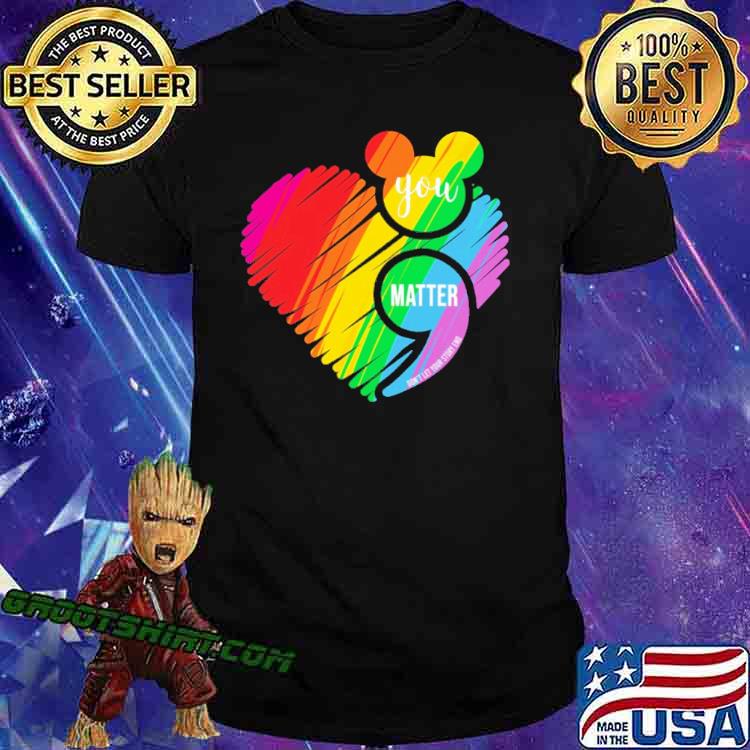 You Matter Don't Let Your Story End Heart LGBT Shirt