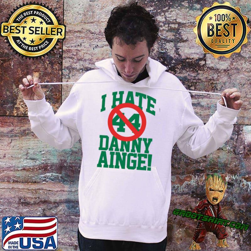 I Hate Danny Ainge Green Letters shirt - Kingteeshop