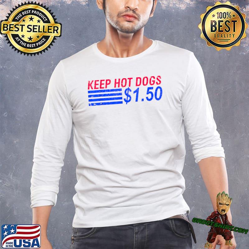 Keep Hot Dogs At $1.50 Election 2024 T-Shirt