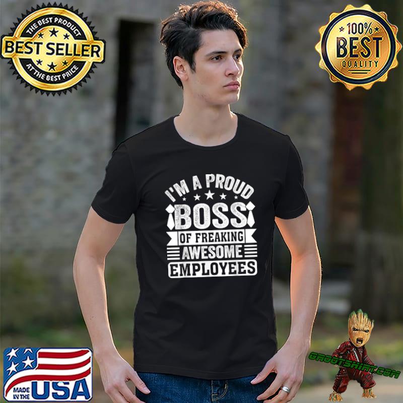 Motivational I'm A Proud Boss Of Freaking Awesome Employees Stars T-Shirt