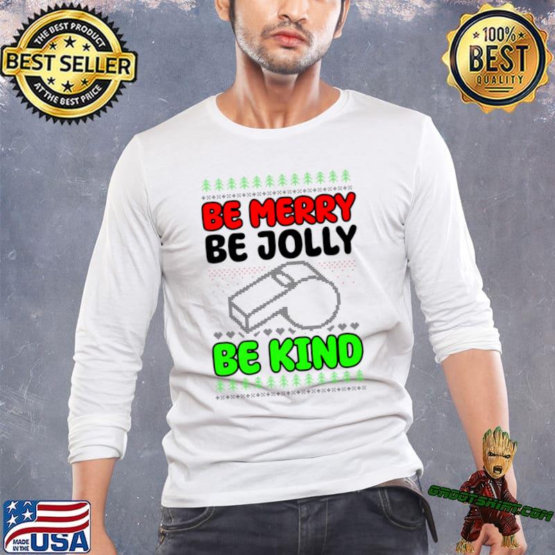 Be Merry Be Jolly Be Kind Design Christmas Coach T-Shirt