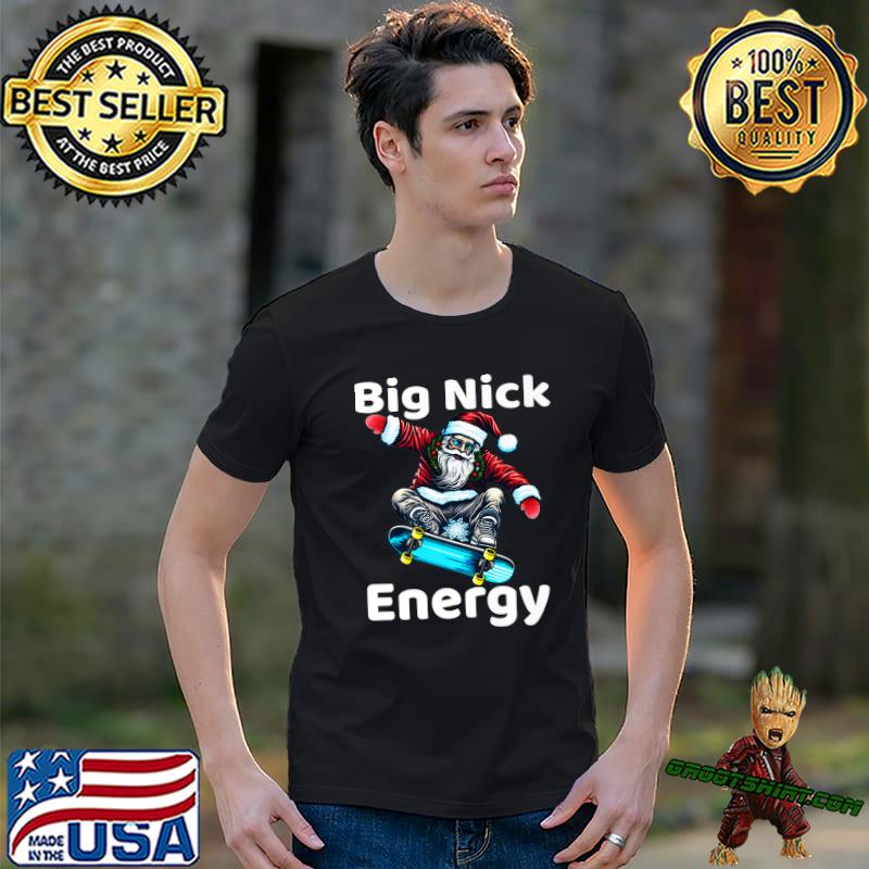 Big Nick Energy Santa Naughty Play Skateboarding Christmas T-Shirt
