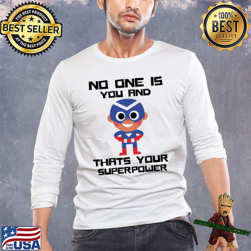 Captain America no one is you and that's your superpower classic shirt