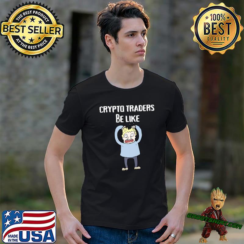 Crypto traders be like children T-Shirt