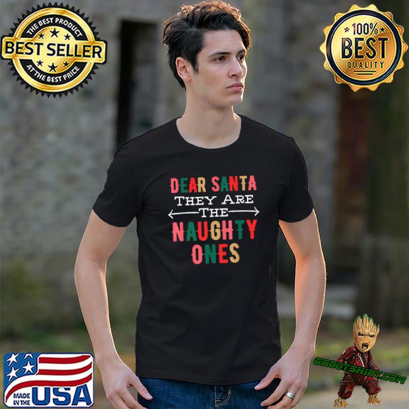 Dear Santa They Are The Naughty Ones Merry Christmas T-Shirt