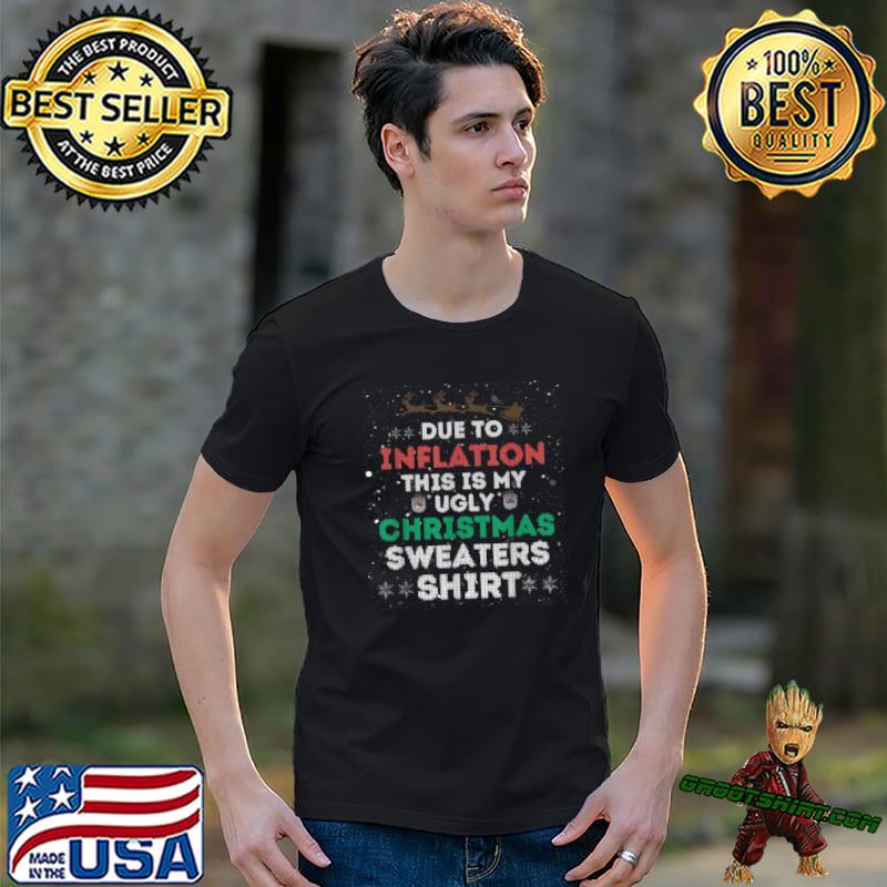 Due To Inflation This Is My Christmas Ugly Sweaters Costume Stars T-Shirt