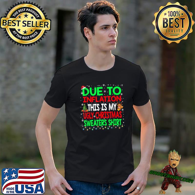 Due To Inflation Ugly Christmas Sweaters Lights Xmas Tree And Reindeer T-Shirt