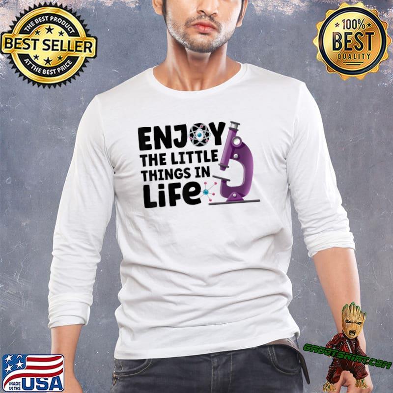 Enjoy The Little Things In Life Microscope Microbiologists Biology Nerd Science Lab T-Shirt