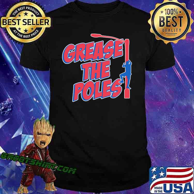 Grease The Poles Shirt