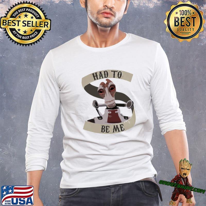 Had to be me mordin solus mass effect classic shirt