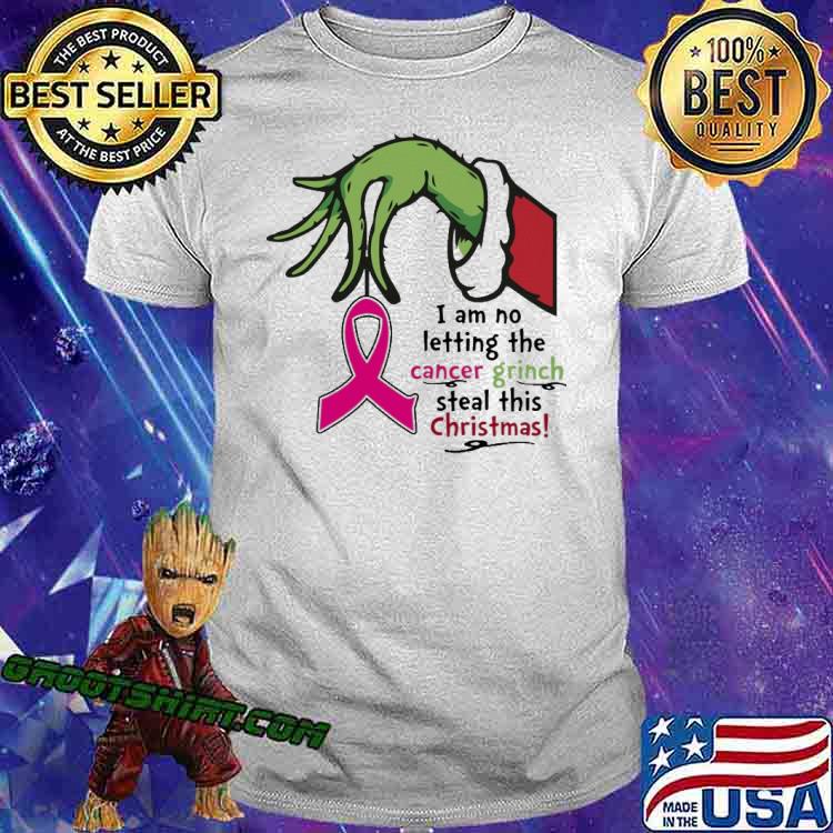I Am No Letting The Cancer Grinch Steal This Christmas Shirt