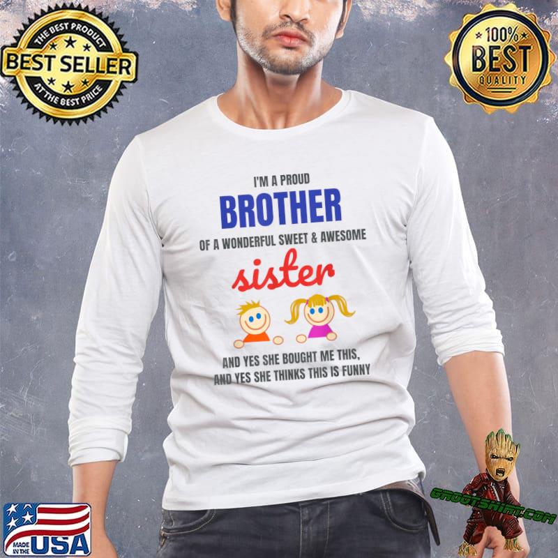 I'm A Proud Brother & Wonderful Awesome Sister Gag Gift T-Shirt